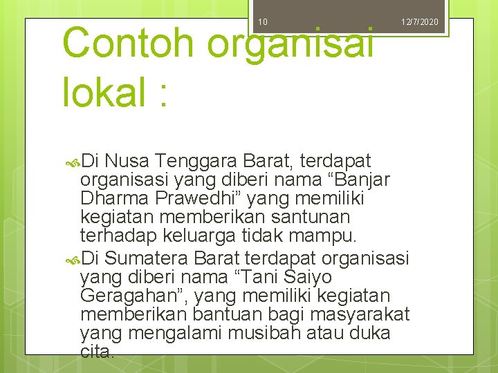 10 Contoh organisai lokal : Di 12/7/2020 Nusa Tenggara Barat, terdapat organisasi yang diberi