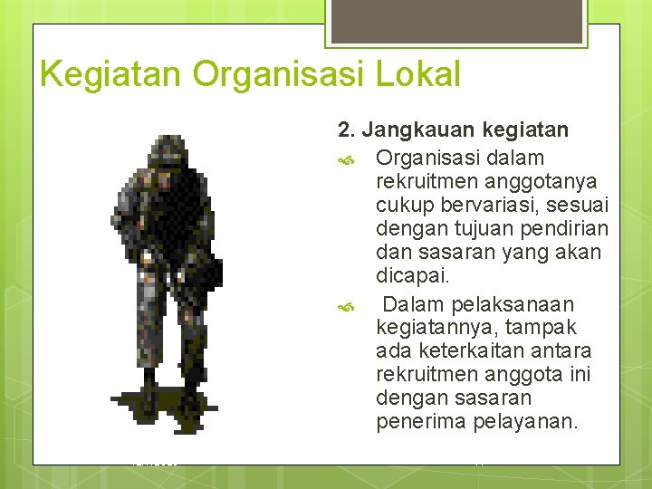 Kegiatan Organisasi Lokal 2. Jangkauan kegiatan Organisasi dalam rekruitmen anggotanya cukup bervariasi, sesuai dengan