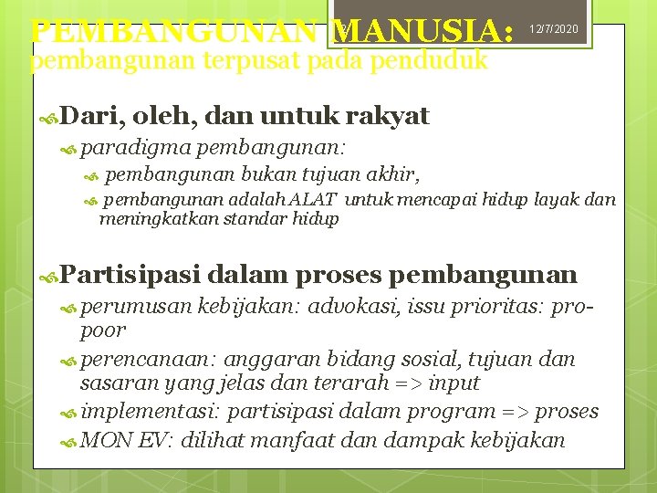 PEMBANGUNAN MANUSIA: 2 12/7/2020 pembangunan terpusat pada penduduk Dari, oleh, dan untuk rakyat paradigma