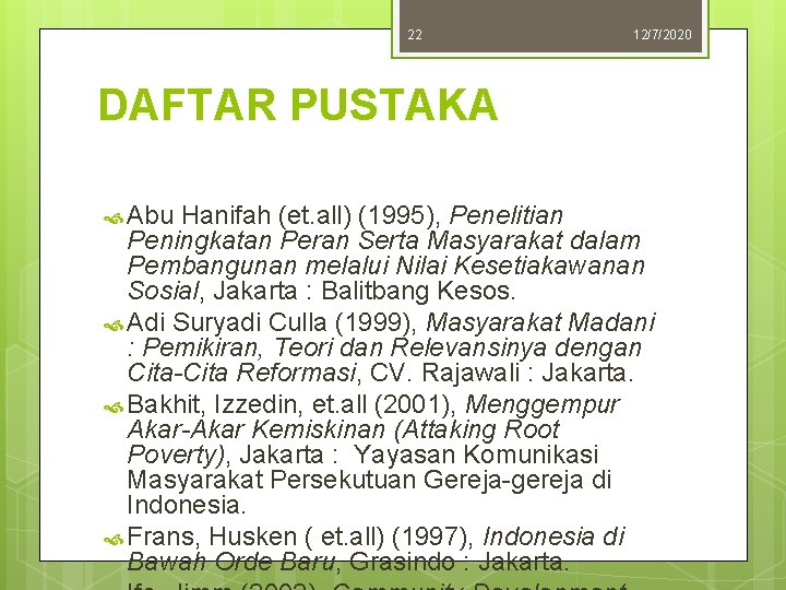 22 12/7/2020 DAFTAR PUSTAKA Abu Hanifah (et. all) (1995), Penelitian Peningkatan Peran Serta Masyarakat