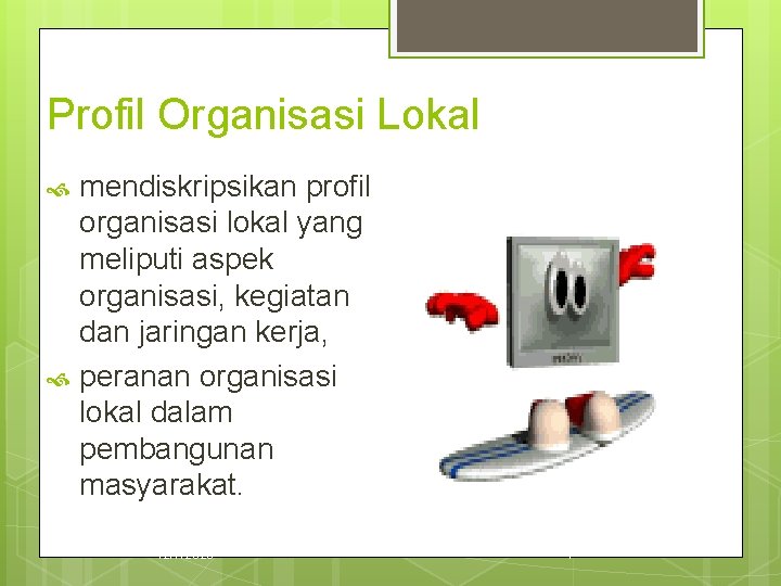 Profil Organisasi Lokal mendiskripsikan profil organisasi lokal yang meliputi aspek organisasi, kegiatan dan jaringan