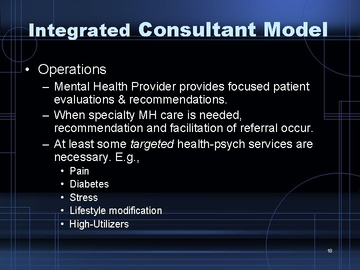 Integrated Consultant Model • Operations – Mental Health Provider provides focused patient evaluations &
