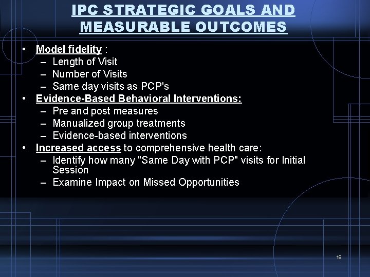 IPC STRATEGIC GOALS AND MEASURABLE OUTCOMES • Model fidelity : – Length of Visit