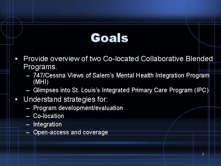 Goals • Provide overview of two Co-located Collaborative Blended Programs. – 747/Cessna Views of