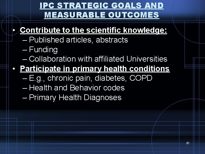 IPC STRATEGIC GOALS AND MEASURABLE OUTCOMES • Contribute to the scientific knowledge: – Published
