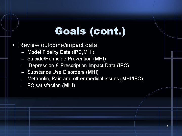 Goals (cont. ) • Review outcome/impact data: – – – Model Fidelity Data (IPC,
