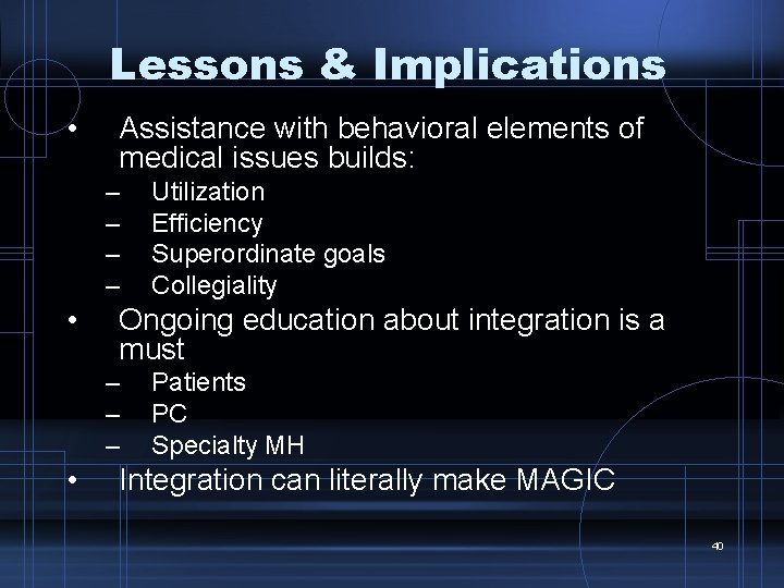 Lessons & Implications • Assistance with behavioral elements of medical issues builds: – –