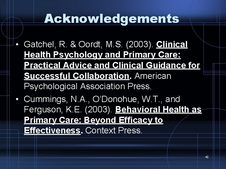 Acknowledgements • Gatchel, R. & Oordt, M. S. (2003). Clinical Health Psychology and Primary