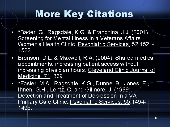 More Key Citations • *Bader, G. ; Ragsdale, K. G. & Franchina, J. J.