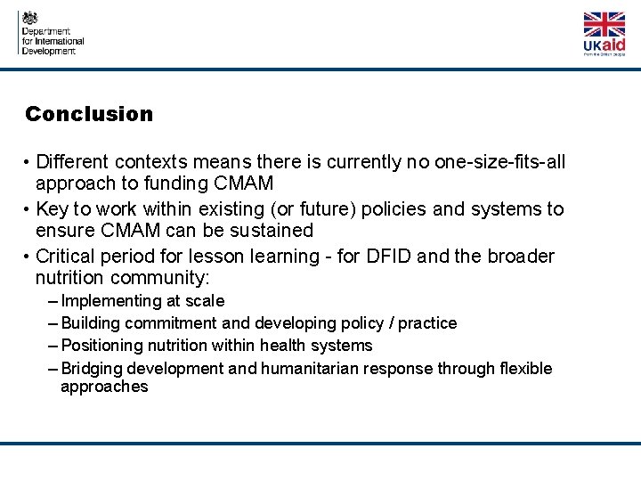 Conclusion • Different contexts means there is currently no one-size-fits-all approach to funding CMAM