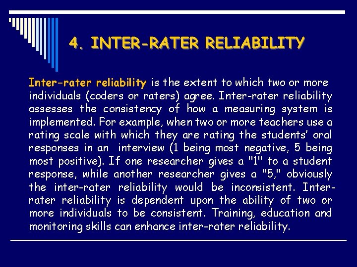 4. INTER-RATER RELIABILITY Inter-rater reliability is the extent to which two or more individuals