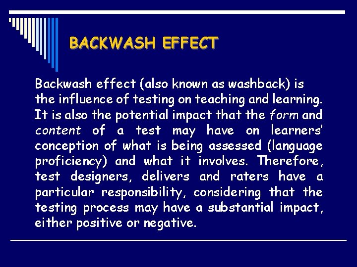 BACKWASH EFFECT Backwash effect (also known as washback) is the influence of testing on