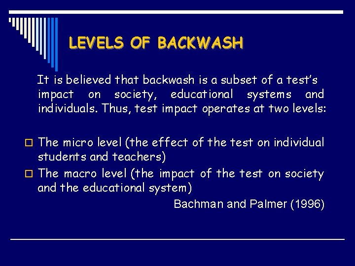 LEVELS OF BACKWASH It is believed that backwash is a subset of a test’s