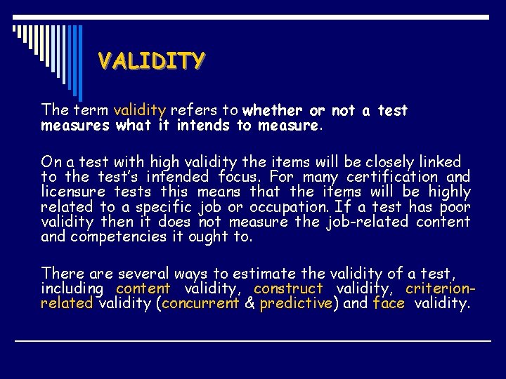 VALIDITY The term validity refers to whether or not a test measures what it