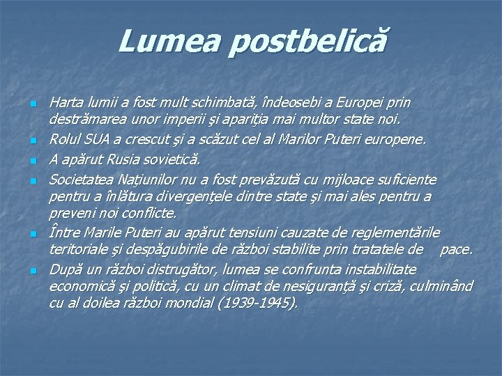 Lumea postbelică n n n Harta lumii a fost mult schimbată, îndeosebi a Europei