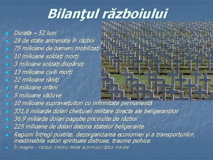 Bilanţul războiului n n n n Durata – 52 luni 28 de state antrenate