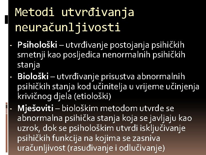 Metodi utvrđivanja neuračunljivosti - Psihološki – utvrđivanje postojanja psihičkih smetnji kao posljedica nenormalnih psihičkih