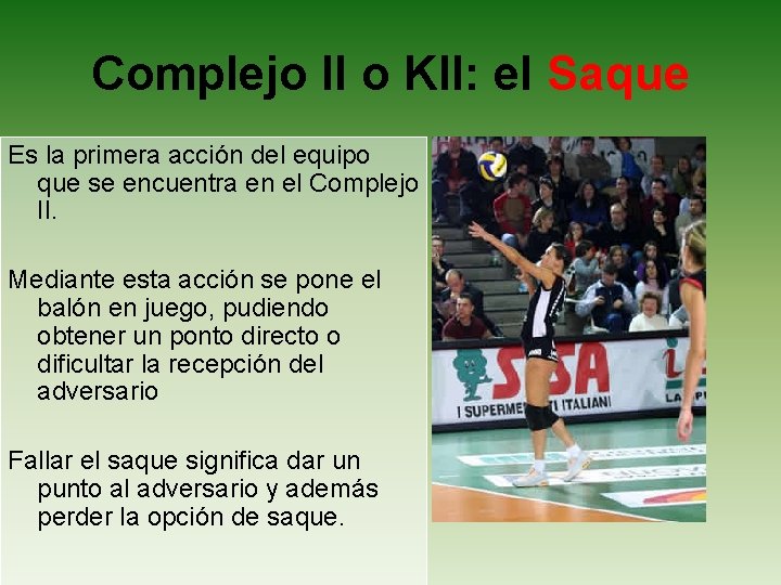 Complejo II o KII: el Saque Es la primera acción del equipo que se