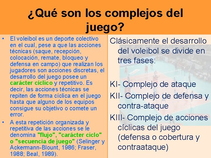 ¿Qué son los complejos del juego? • El voleibol es un deporte colectivo en