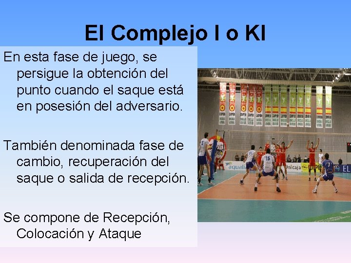 El Complejo I o KI En esta fase de juego, se persigue la obtención
