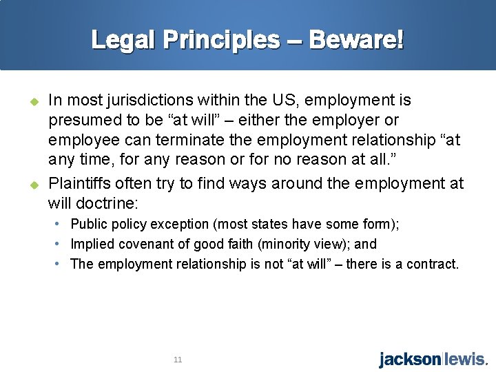 Legal Principles – Beware! u u In most jurisdictions within the US, employment is