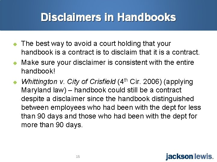 Disclaimers in Handbooks u u u The best way to avoid a court holding