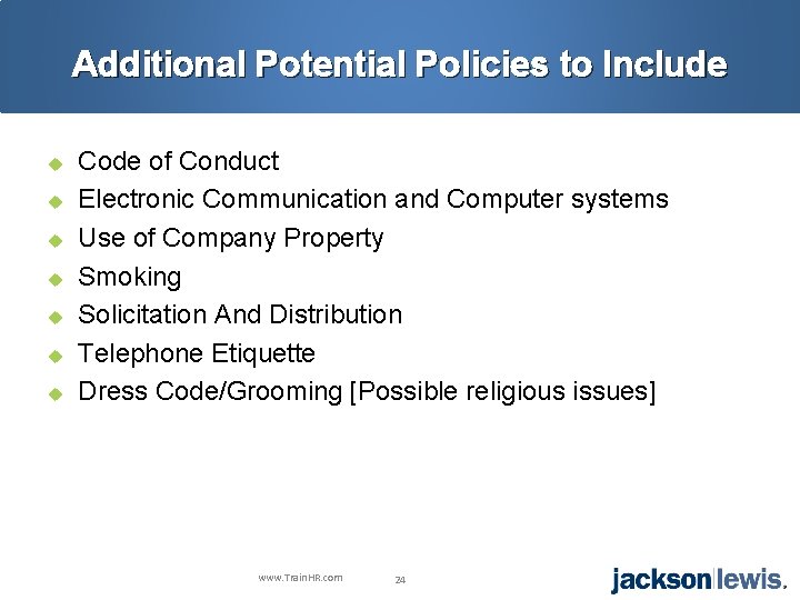 Additional Potential Policies to Include u u u u Code of Conduct Electronic Communication