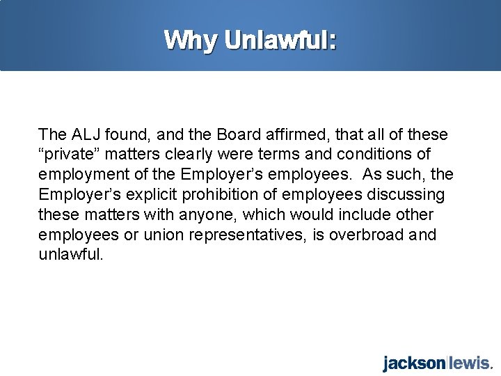 Why Unlawful: The ALJ found, and the Board affirmed, that all of these “private”