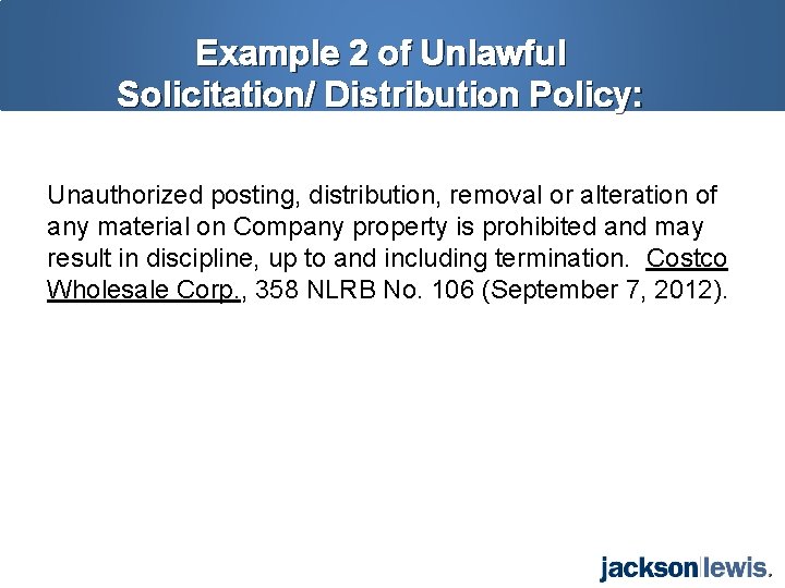 Example 2 of Unlawful Solicitation/ Distribution Policy: Unauthorized posting, distribution, removal or alteration of