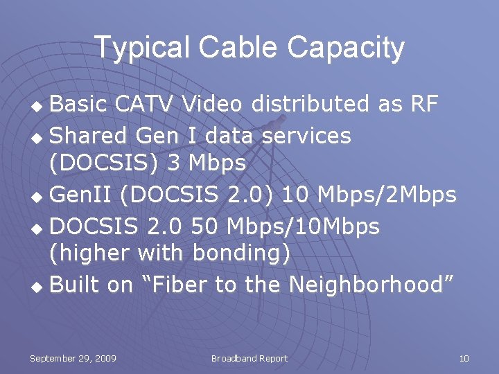 Typical Cable Capacity Basic CATV Video distributed as RF u Shared Gen I data