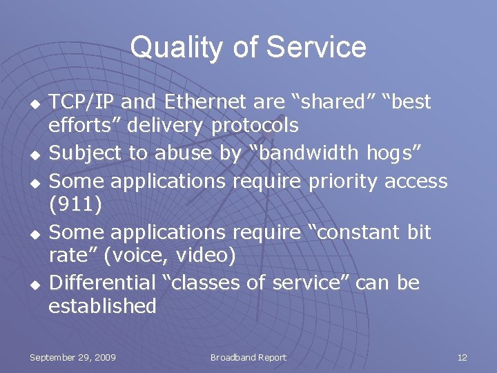 Quality of Service u u u TCP/IP and Ethernet are “shared” “best efforts” delivery