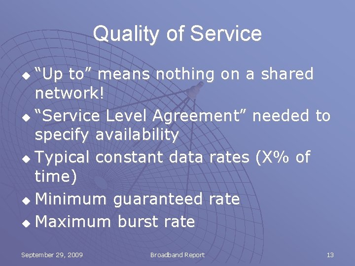 Quality of Service “Up to” means nothing on a shared network! u “Service Level