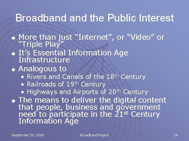 Broadband the Public Interest u u u More than just “Internet”, or “Video” or