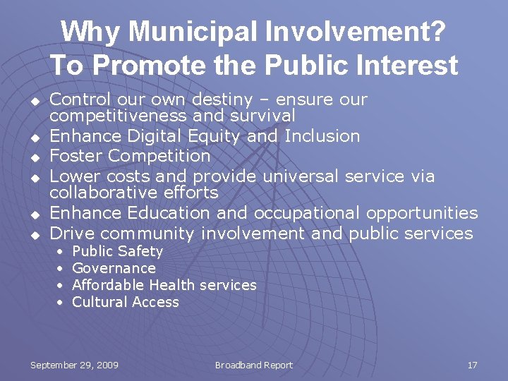 Why Municipal Involvement? To Promote the Public Interest u u u Control our own