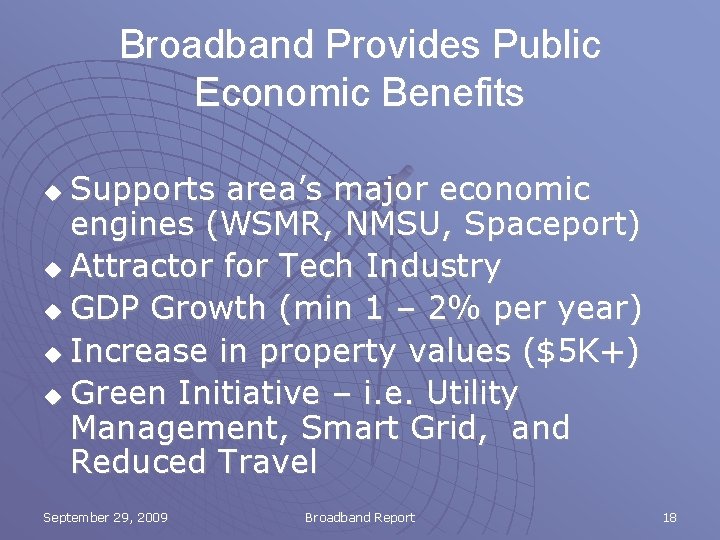 Broadband Provides Public Economic Benefits Supports area’s major economic engines (WSMR, NMSU, Spaceport) u