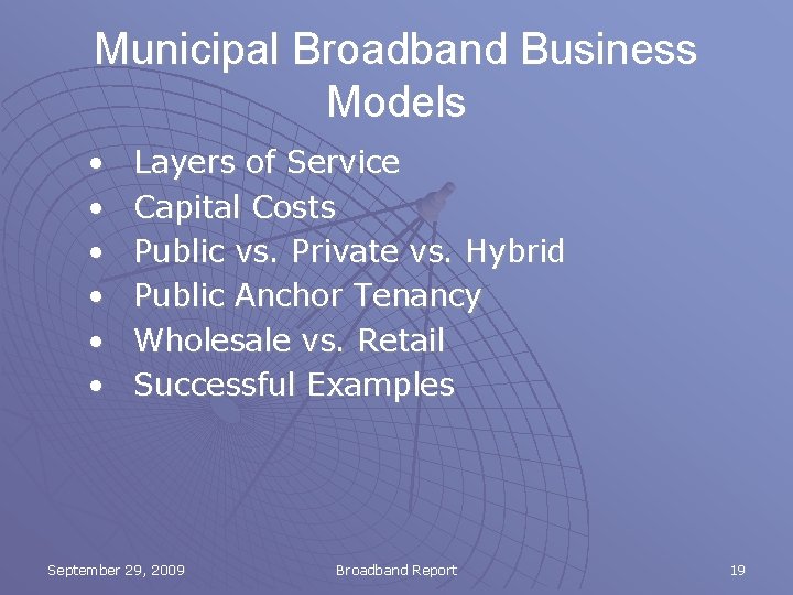 Municipal Broadband Business Models • • • Layers of Service Capital Costs Public vs.