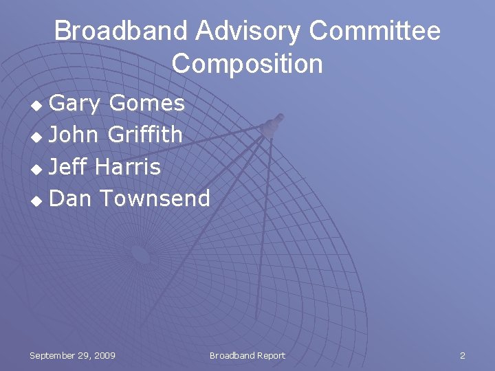 Broadband Advisory Committee Composition Gary Gomes u John Griffith u Jeff Harris u Dan