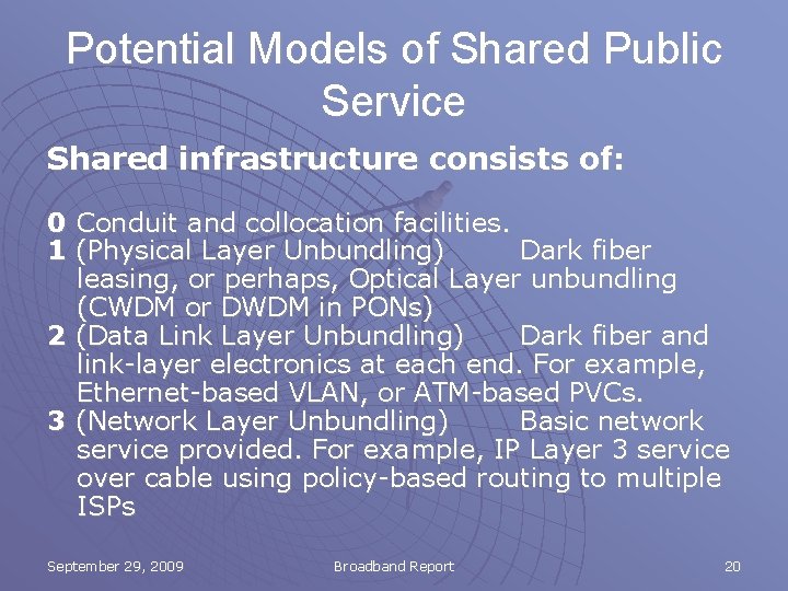 Potential Models of Shared Public Service Shared infrastructure consists of: 0 Conduit and collocation