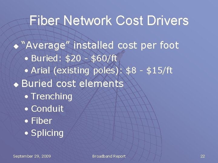 Fiber Network Cost Drivers u “Average” installed cost per foot • Buried: $20 -