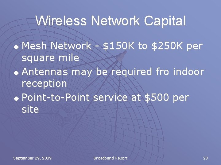 Wireless Network Capital Mesh Network - $150 K to $250 K per square mile