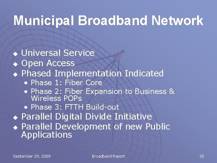 Municipal Broadband Network u u u Universal Service Open Access Phased Implementation Indicated •