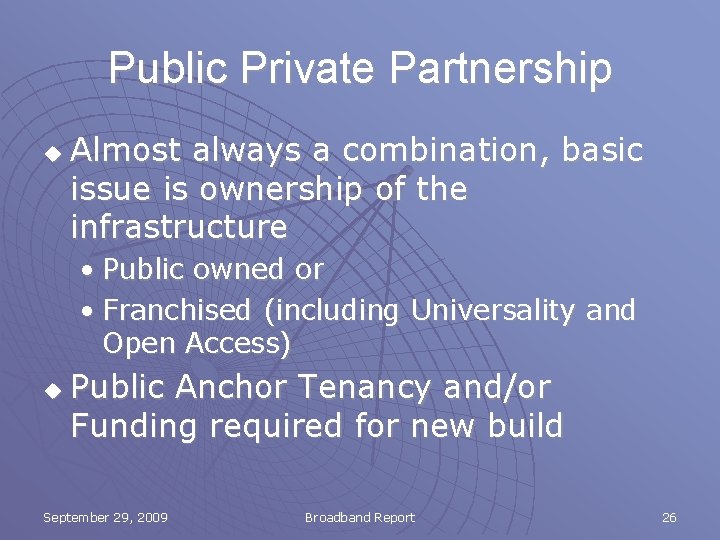 Public Private Partnership u Almost always a combination, basic issue is ownership of the