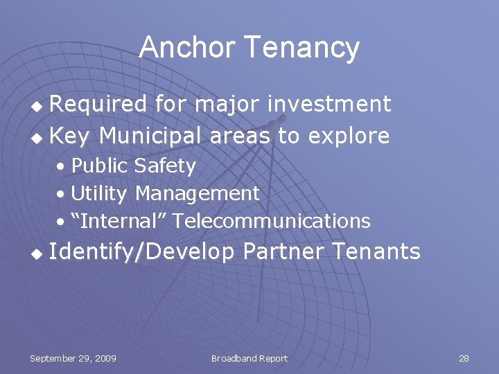 Anchor Tenancy Required for major investment u Key Municipal areas to explore u •