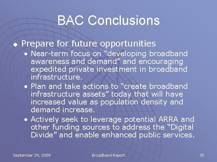 BAC Conclusions u Prepare for future opportunities • Near-term focus on “developing broadband awareness