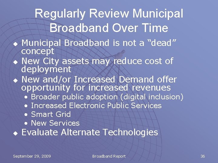 Regularly Review Municipal Broadband Over Time u u u Municipal Broadband is not a