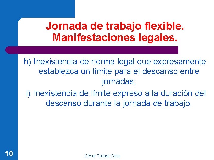 Jornada de trabajo flexible. Manifestaciones legales. h) Inexistencia de norma legal que expresamente establezca