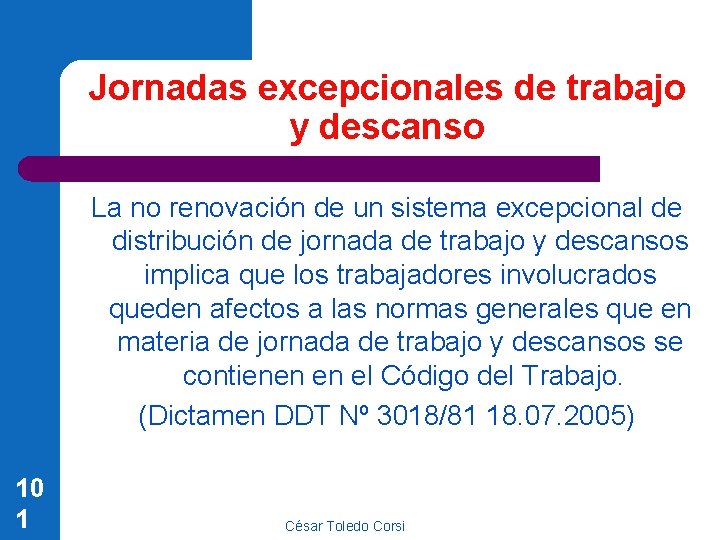 Jornadas excepcionales de trabajo y descanso La no renovación de un sistema excepcional de