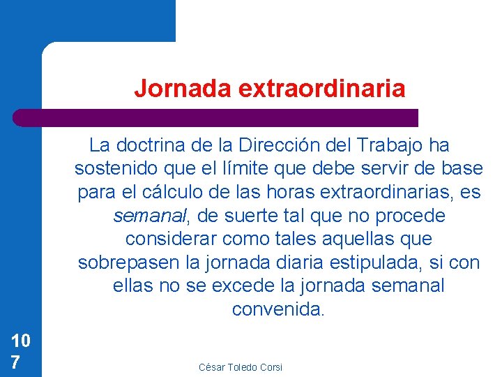 Jornada extraordinaria La doctrina de la Dirección del Trabajo ha sostenido que el límite