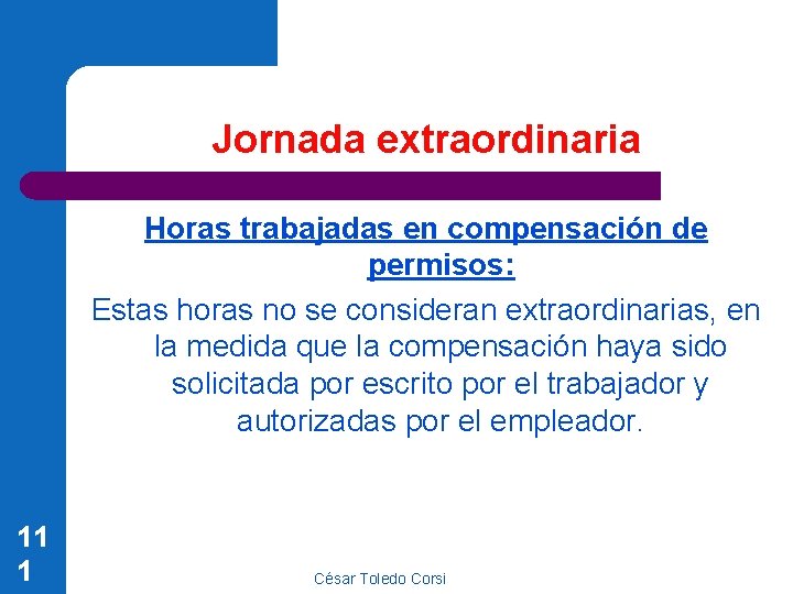 Jornada extraordinaria Horas trabajadas en compensación de permisos: Estas horas no se consideran extraordinarias,