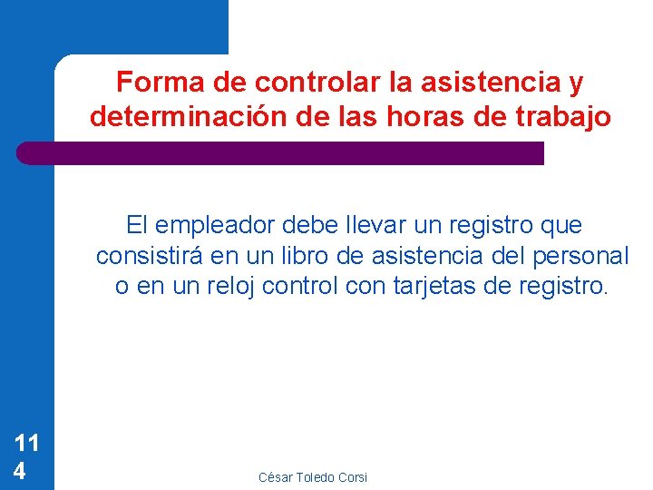 Forma de controlar la asistencia y determinación de las horas de trabajo El empleador Forma de controlar la asistencia y determinación de las horas de trabajo El empleador